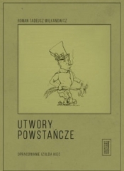 Utwory powstańcze - Roman Tadeusz Wilkanowicz