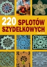 220 splotów szydełkowych Opracowanie zbiorowe