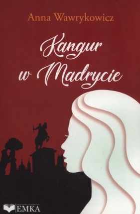 Kangur w Madrycie - Wawrykowicz Anna