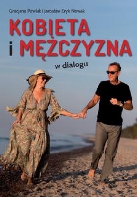 Kobieta i mężczyzna w dialogu - Gracjana Pawlak, Jarosław Nowak