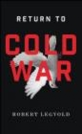 Return to Cold War Robert Legvold