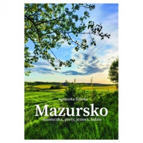 Mazursko Miasteczka porty jeziora ludzie część 3 - Agnieszka Żelazko