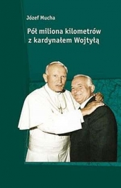 Pół miliona kilometrów z kardynałem Wojtyłą