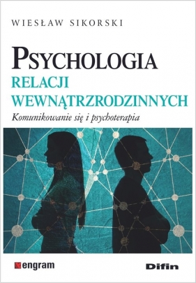 Psychologia relacji wewnątrzrodzinnych. - Sikorski Wiesław