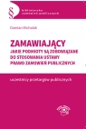 Zamawiający Jakie podmioty są zobowiązane do stosowania  ustawy Prawo Damian Michalak