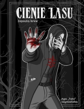 Cienie lasu T.3 Zepsuta krew - Aga "tutu" Szymańska