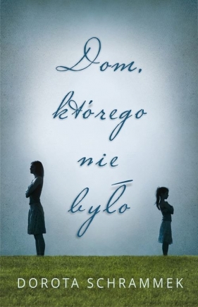 Dom którego nie było - Schrammek Dorota