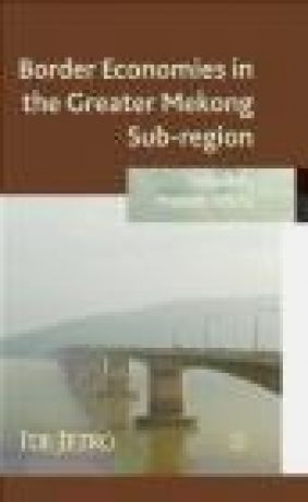 Border Economies in the Greater Mekong Sub-Region Masami Ishida