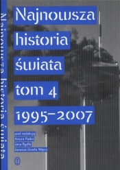 Najnowsza historia świata Tom 4 1995 -2007 - Artur Patek