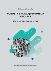 Porosty z rodzaju Parmelia w Polsce - Ossowska Emilia Anna
