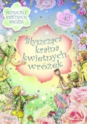 Błyszcząca kraina kwietnych wróżek. Książka z naklejkami - Opracowanie zbiorowe