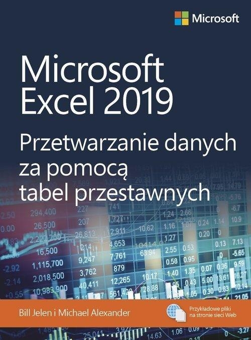 Microsoft Excel 2019. Przetwarzanie danych za pomocą tabel przestawnych