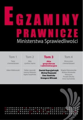 Egzaminy prawnicze MS Akta gospodarcze i administracyjne t.3 - Kupryjańczyk Daniel, Rojewski Michał, Stawicka Ewa