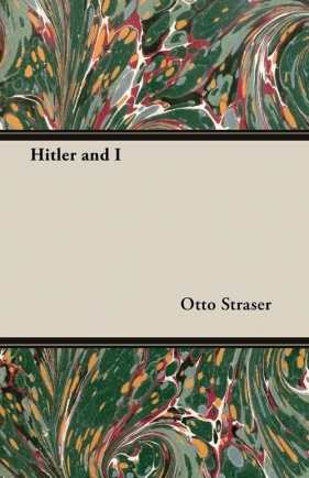 Hitler and I - Straser Otto