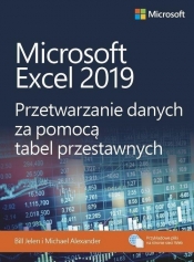 Microsoft Excel 2019. Przetwarzanie danych za pomocą tabel przestawnych - Jelen Bill, Michael Alexander