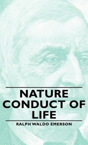 Nature - Conduct of Life - Emerson Ralph Waldo