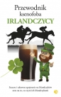 Przewodnik ksenofoba Irlandczycy - Frank McNally