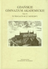 Gdańskie Gimnazjum Akademickie Tom 4 W progach muz i minerwy