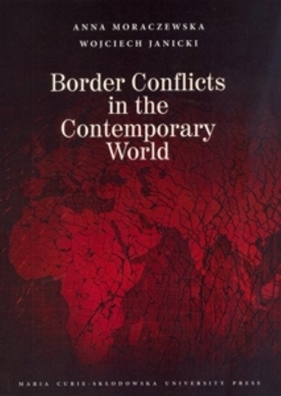 Border Conflicts in the Contemporary World - Anna Moraczewska, Wojciech Janicki