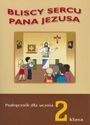 Religia SP KL 2. Podręcznik. Bliscy sercu Pana Jezusa ks. dr hab. Ryszard Czekalski (red.)