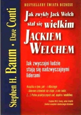 Jak zwykły Jack Welch stał się wielkim Jackiem Welchem - Stephen Baum, Dave Conti