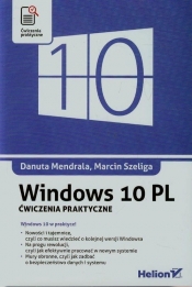 Windows 10 PL Ćwiczenia praktyczne - Mendrala Danuta, Szeliga Marcin