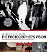 The Photographer's Vision Understanding and Appreciating Great Photography Freeman Michael