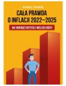 Cała prawda o inflacji 2022-2025 Jak uniknąć kryzysu i wielkiej biedy Górnik Paweł