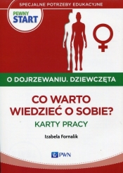 Pewny start O dojrzewaniu Dziewczęta Co warto wiedzieć o sobie? Karty pracy