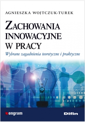 Zachowania innowacyjne w pracy - Wojtczuk-Turek Agnieszka