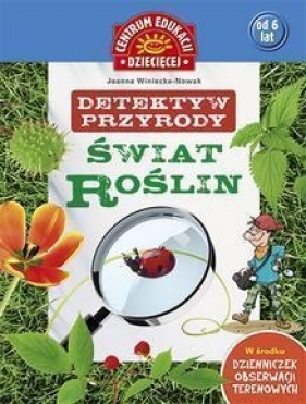 Detektyw przyrody Świat roślin - Joanna Winiecka-Nowak