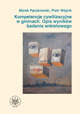 Kompetencje cywilizacyjne w gminach Opis wyników badania ankietowego - Pęczkowski Marek, Wójcik Piotr