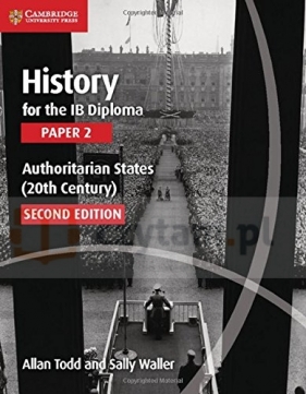 History for the IB Diploma Paper 2 Authoritarian States (20th Century) - Allan Todd, Sally Waller