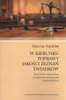 W kierunku poprawy jakości zeznań świadków Pozytywne i negatywne Malwina Szpitalak