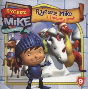 Rycerz Mike Magiczne opowieści 9 Rycerz Mike i Śnieżny smok - <br />