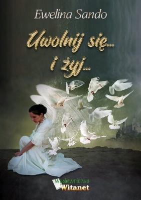 Uwolnij się i żyj - Ewelina Sando