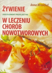 Żywienie jako element profilaktyki i leczenia... - Anna Wrzochal