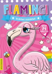 Flamingi - Bajkowo i kolorowo z naklejkami - Opracowanie zbiorowe