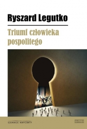 Triumf człowieka pospolitego - Ryszard Legutko