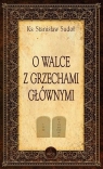 O walce z grzechami głównymi Stanisław Sudoł