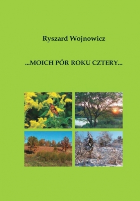 Moich pór roku cztery - Wojnowicz Ryszard