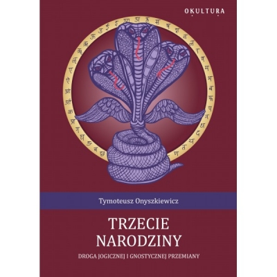 Trzecie narodziny. Droga Jogicznej i gnostycznej przemiany