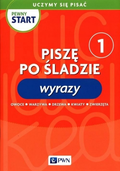 Pewny start. Uczymy się pisać Wyrazy 1