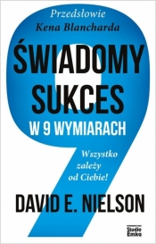 Świadomy sukces w 9 wymiarach - David E. Nielson