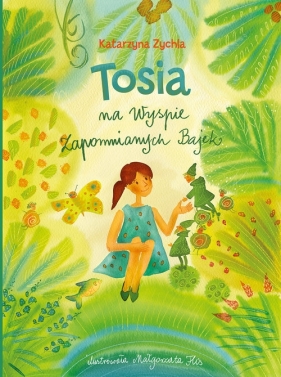 Tosia na Wyspie Zapomnianych Bajek - Katarzyna Zychla