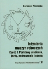 Inżynieria maszyn roboczych Część 1: Podstawy urabiania, jazdy, Pieczonka Kazimierz