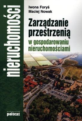 Zarządzanie przestrzenią  w gospodarowaniu nieruchomościami - Foryś Iwona, Nowak Maciej - książka