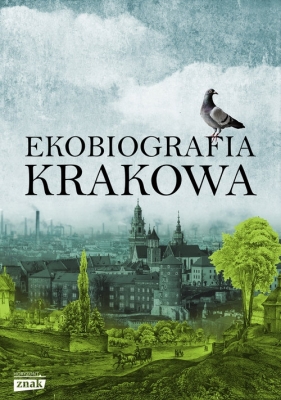 Ekobiografia Krakowa - Opracowanie zbiorowe