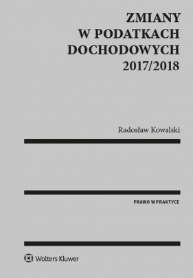 Zmiany w podatkach dochodowych 2017/2018 - Kowalski Radosław