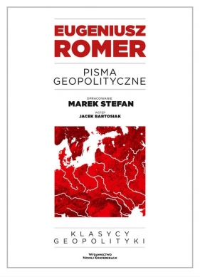 Pisma geopolityczne (Uszkodzona okładka) - Eugeniusz Romer, Marek Stefan , Jacek Bartosiak